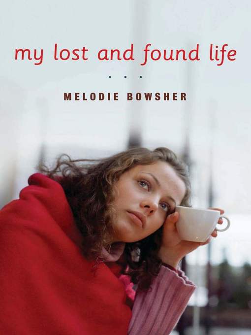 Title details for My Lost and Found Life by Melodie Bowsher - Available